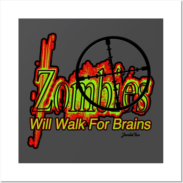 Zombies! - Will Walk For Brains!!! Wall Art by vivachas